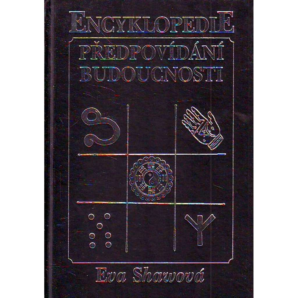 Encyklopedie předpovídání budoucnosti (esoterika, okultismus, věštba)